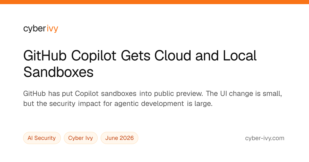 GitHub Copilot Gets Cloud and Local Sandboxes | Cyber Ivy